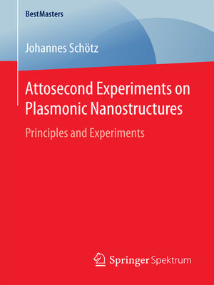 cover image of Attosecond Experiments on Plasmonic Nanostructures